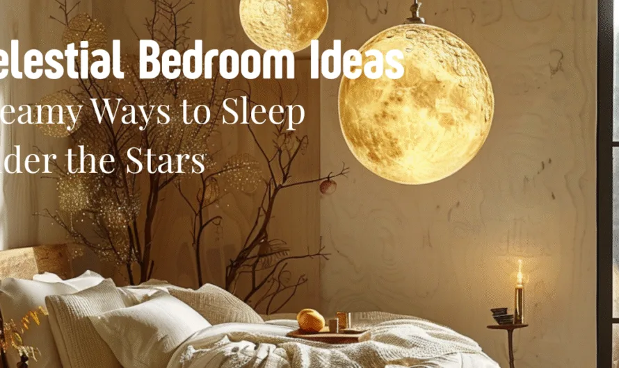 10 Celestial Bedroom Ideas: Dreamy Ways to Sleep Under the Stars